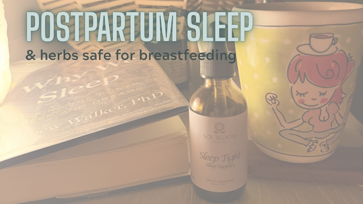 Postpartum Sleep and herbs safe for breastfeeding moms - Sleepy Time Tincture