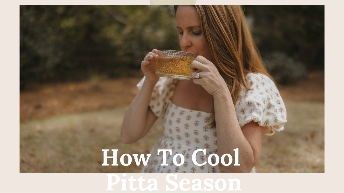 How To Cool Pitta Season: An Herbalist's Survival Guide for Summer