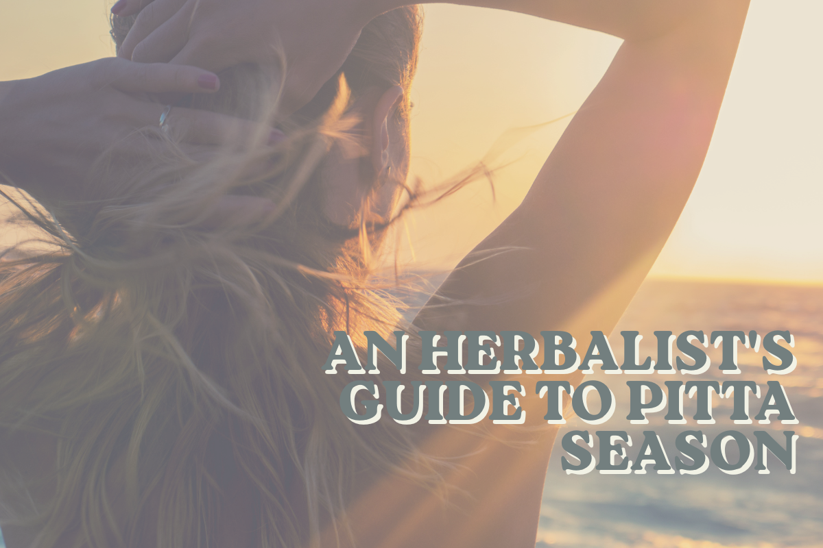 Herbs for Pitta Season and Summer