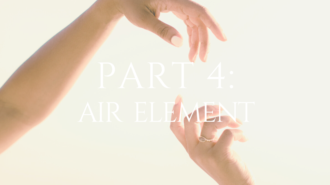 Part 4: The Air Element