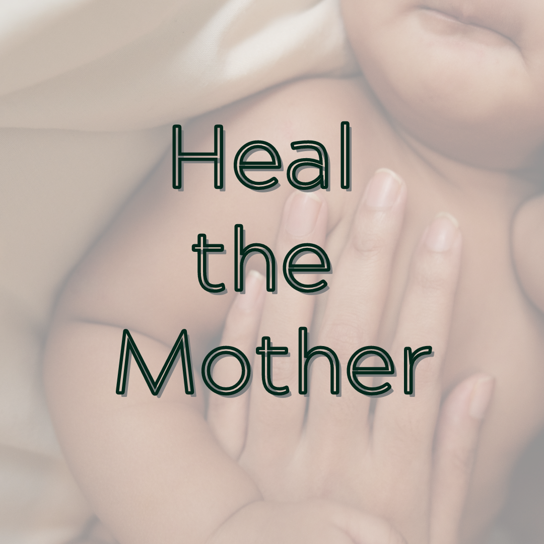 Heal the mother